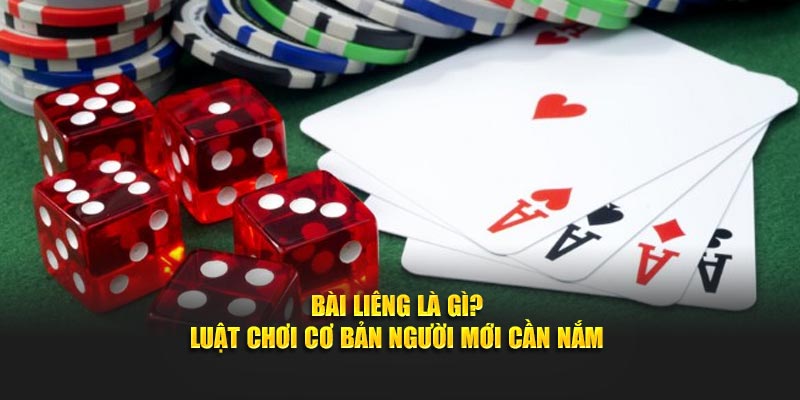 Bài liêng là gì - Luật chơi cơ bản người mới cần nắm