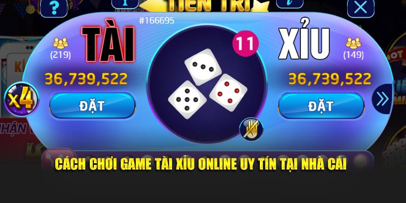 Cách chơi game tài xỉu online uy tín tại nhà cái