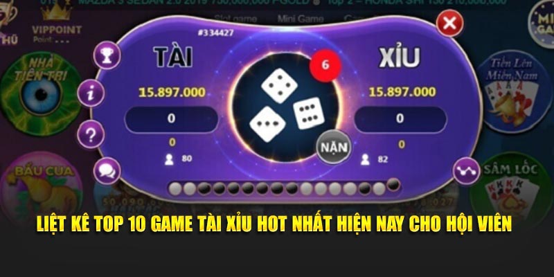 Liệt kê top 10 game tài xỉu hot nhất hiện nay cho hội viên