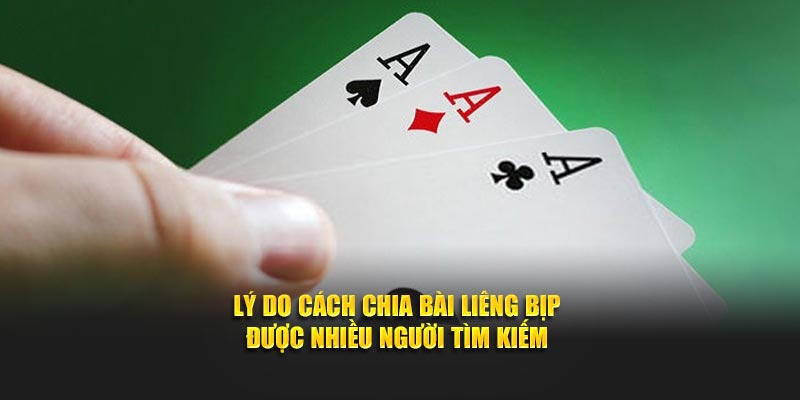 Lý do cách chia bài liêng bịp được nhiều người tìm kiếm