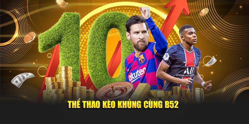 Thể thao kèo khủng cùng B52