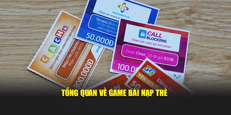 Tổng quan về game bài nạp thẻ